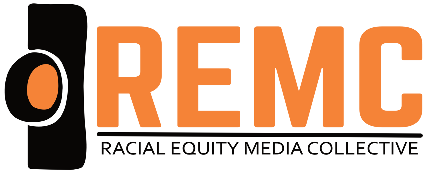 Racial Equity Media Collective (REMC)