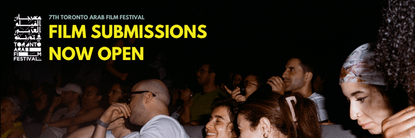 Submissions for the 7th annual Toronto Arab Film Festival are now open!